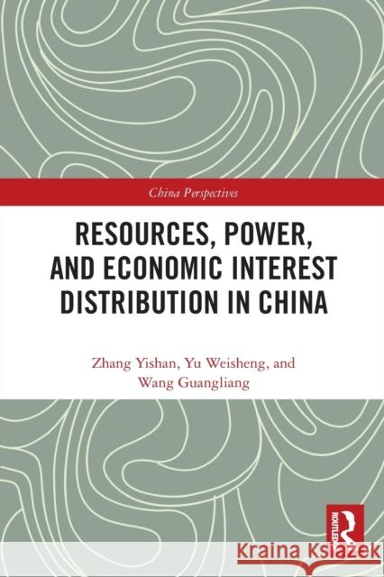 Resources, Power, and Economic Interest Distribution in China Wang Guangliang 9780367654696 Taylor & Francis Ltd