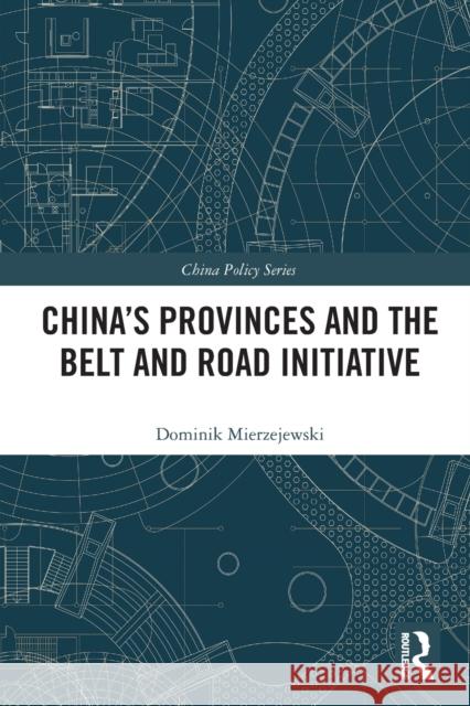 China's Provinces and the Belt and Road Initiative Mierzejewski, Dominik 9780367654900 LIGHTNING SOURCE UK LTD