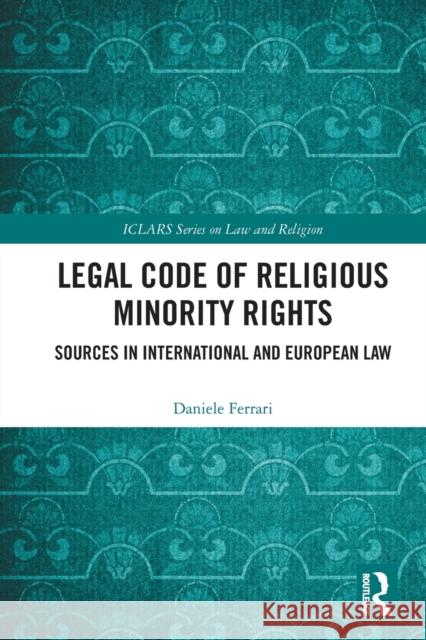 Legal Code of Religious Minority Rights: Sources in International and European Law Daniele Ferrari 9780367655099 Routledge