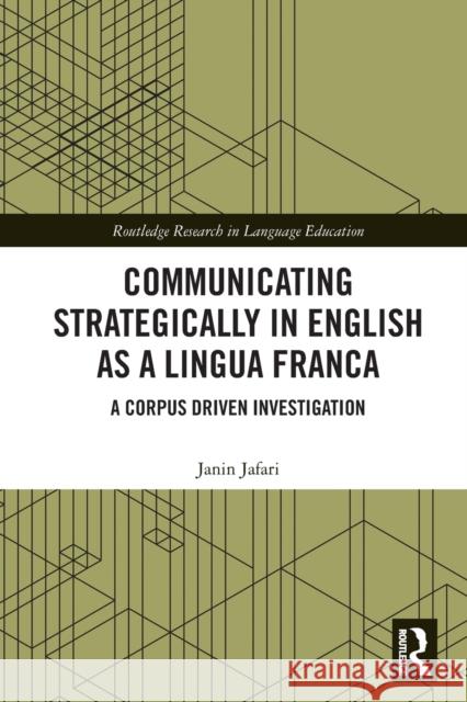 Communicating Strategically in English as a Lingua Franca: A Corpus Driven Investigation Jafari, Janin 9780367655105