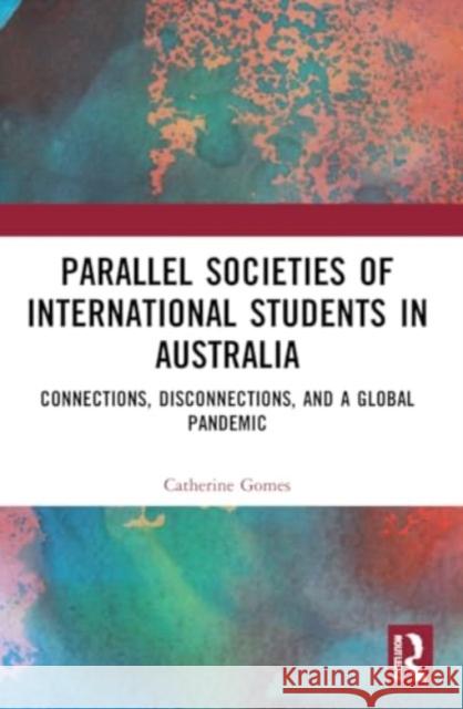 Parallel Societies of International Students in Australia Catherine Gomes 9780367655358