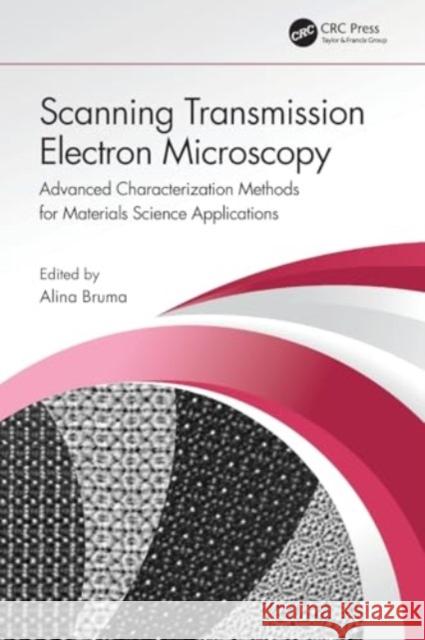 Scanning Transmission Electron Microscopy: Advanced Characterization Methods for Materials Science Applications Alina Bruma 9780367655389 CRC Press