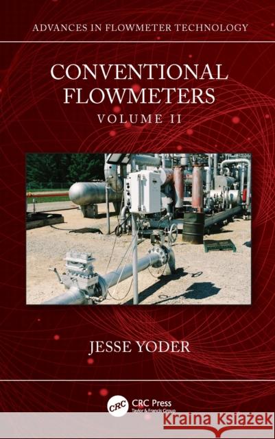 Conventional Flowmeters: Volume II Yoder, Jesse 9780367655433 Taylor & Francis Ltd