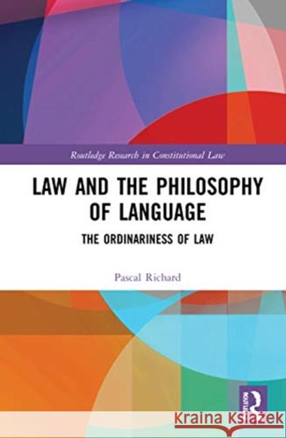 Law and Philosophy of Language: Ordinariness of Law Pascal Richard 9780367655624 Routledge