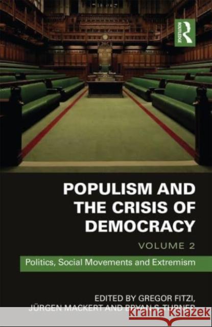 Populism and the Crisis of Democracy: 3 Volume Set Gregor Fitzi Bryan S. Turner Jurgen Mackert 9780367655761 Routledge