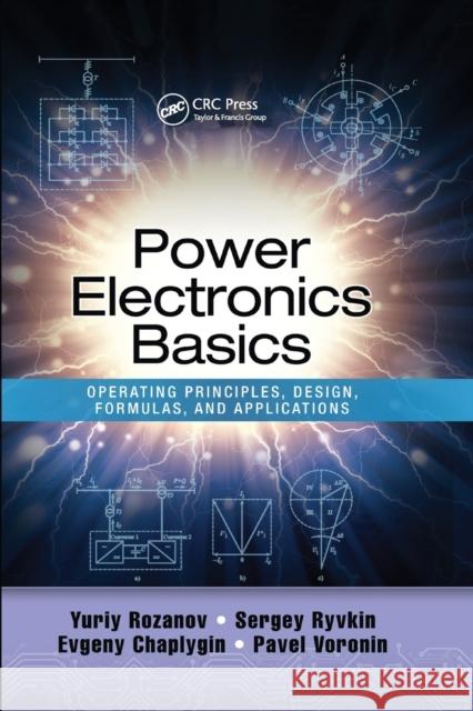 Power Electronics Basics: Operating Principles, Design, Formulas, and Applications Rozanov, Yuriy 9780367655976 CRC Press