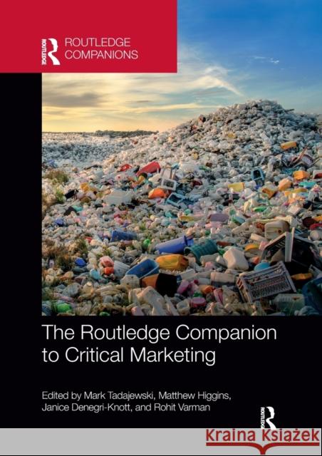 The Routledge Companion to Critical Marketing Mark Tadajewski Matthew Higgins Janice Denegri-Knott 9780367656089