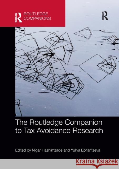 The Routledge Companion to Tax Avoidance Research Nigar Hashimzade Yuliya Epifantseva 9780367656164