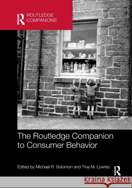 The Routledge Companion to Consumer Behavior Michael R. Solomon Tina M. Lowrey 9780367656171