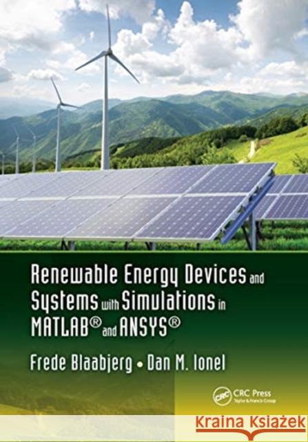 Renewable Energy Devices and Systems with Simulations in Matlab(r) and Ansys(r) Frede Blaabjerg Dan M. Ionel 9780367656218 CRC Press