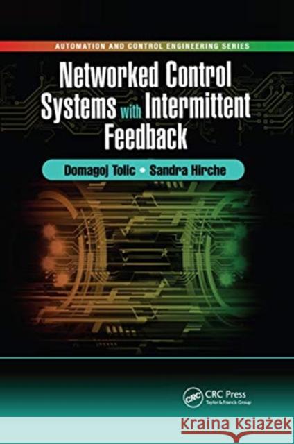 Networked Control Systems with Intermittent Feedback Domagoj Tolic Sandra Hirche 9780367656225 CRC Press