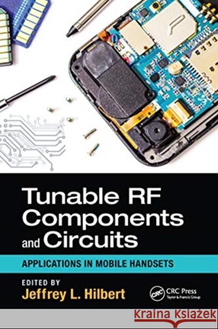 Tunable RF Components and Circuits: Applications in Mobile Handsets Jeffrey L. Hilbert 9780367656270 CRC Press