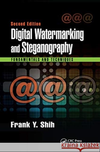 Digital Watermarking and Steganography: Fundamentals and Techniques, Second Edition Frank Y. Shih 9780367656430 CRC Press