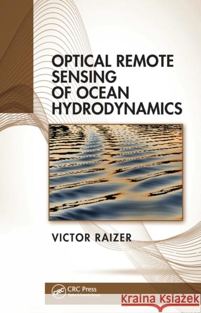 Optical Remote Sensing of Ocean Hydrodynamics Victor Raizer 9780367656461 CRC Press
