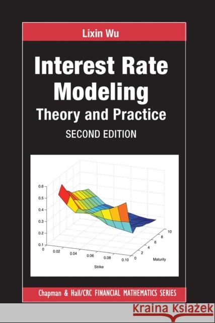 Interest Rate Modeling: Theory and Practice, Second Edition Lixin Wu 9780367656553 CRC Press
