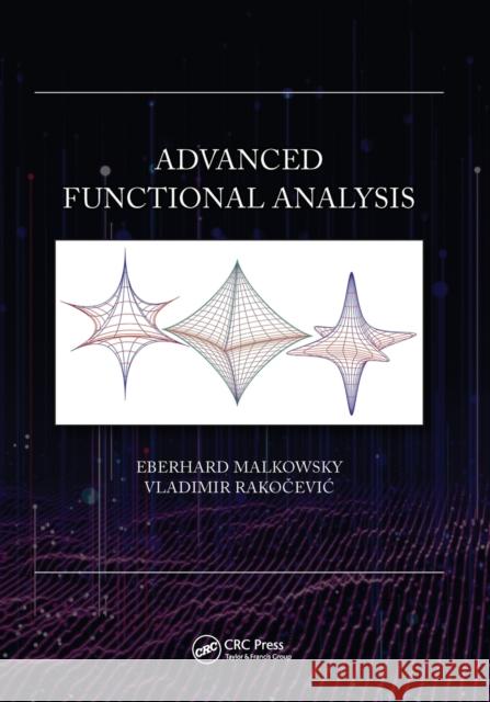 Advanced Functional Analysis Eberhard Malkowsky Vladimir Rakočevic 9780367656560 CRC Press