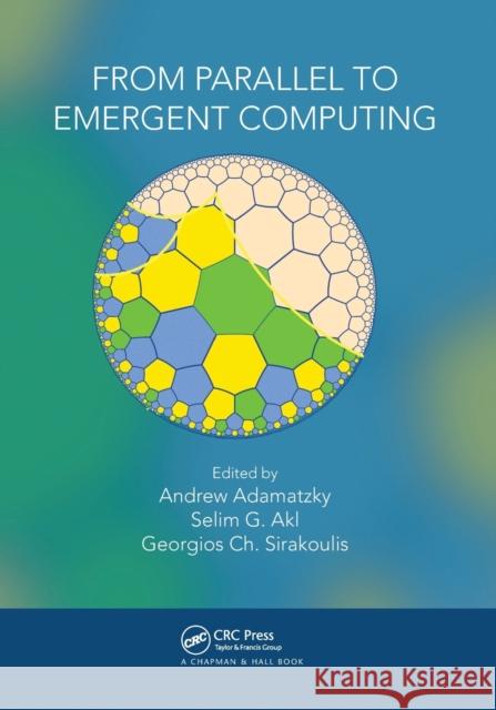 From Parallel to Emergent Computing Andrew Adamatzky Selim Akl Georgios Ch Sirakoulis 9780367656607