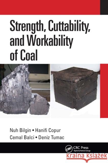 Strength, Cuttability, and Workability of Coal Nuh Bilgin Hanifi Copur Cemal Balci 9780367656737