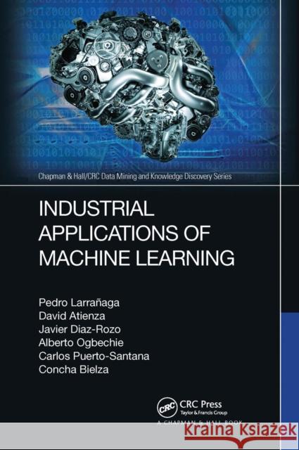 Industrial Applications of Machine Learning Larra David Atienza Javier Diaz-Rozo 9780367656874 CRC Press