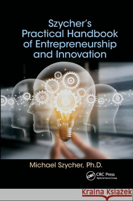 Szycher's Practical Handbook of Entrepreneurship and Innovation Michael Szycher 9780367657017