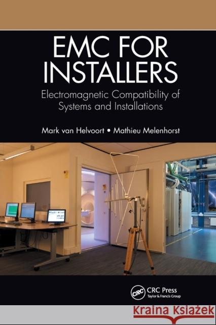 EMC for Installers: Electromagnetic Compatibility of Systems and Installations Mark Van Helvoort Mathieu Melenhorst 9780367657055 CRC Press