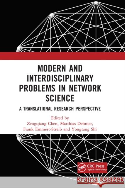 Modern and Interdisciplinary Problems in Network Science: A Translational Research Perspective Zengqiang Chen Matthias Dehmer Frank Emmert-Streib 9780367657062 CRC Press