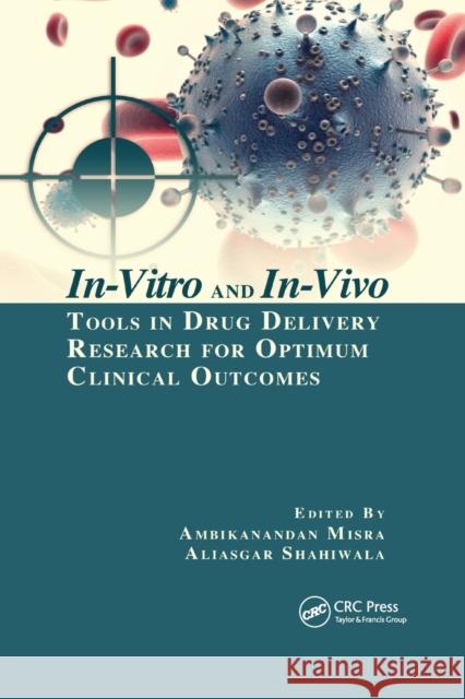 In-Vitro and In-Vivo Tools in Drug Delivery Research for Optimum Clinical Outcomes Ambikanandan Misra Aliasgar Shahiwala 9780367657215