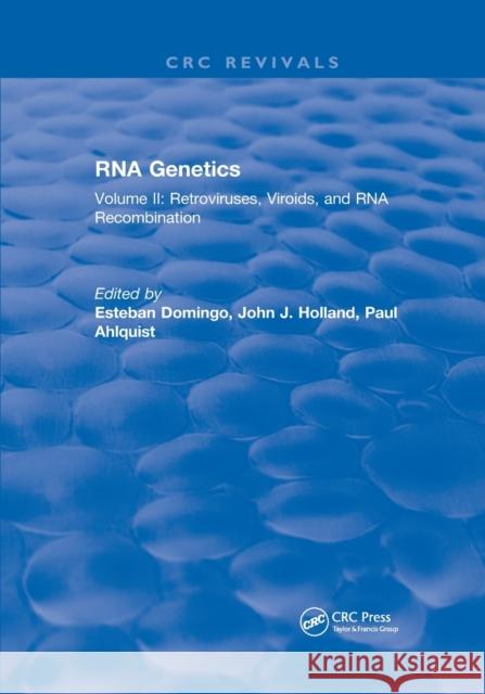 RNA Genetics: Volume II: Retroviruses, Viroids, and RNA Recombination Esteban Domingo 9780367657468 CRC Press