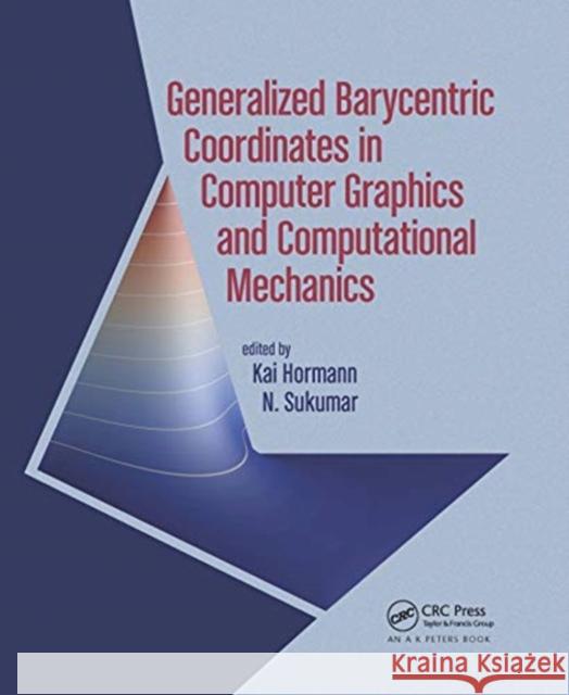 Generalized Barycentric Coordinates in Computer Graphics and Computational Mechanics Kai Hormann N. Sukumar 9780367657598