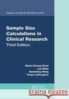 Sample Size Calculations in Clinical Research Shein-Chung Chow Jun Shao Hansheng Wang 9780367657765 CRC Press