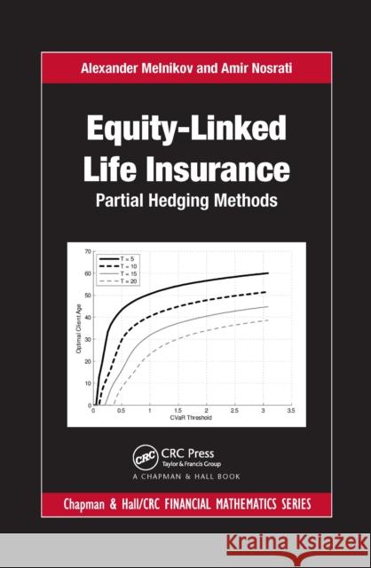 Equity-Linked Life Insurance: Partial Hedging Methods Alexander Melnikov Amir Nosrati 9780367657772 CRC Press