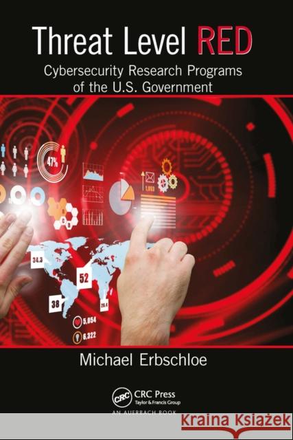 Threat Level Red: Cybersecurity Research Programs of the U.S. Government Michael Erbschloe 9780367657840 Auerbach Publications