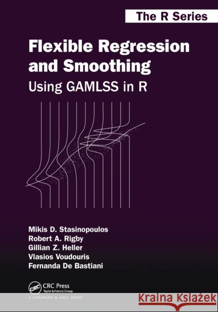 Flexible Regression and Smoothing: Using GAMLSS in R Stasinopoulos, Mikis D. 9780367658069 CRC Press