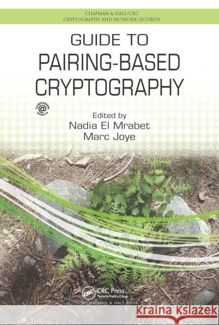 Guide to Pairing-Based Cryptography Nadia E Marc Joye 9780367658229