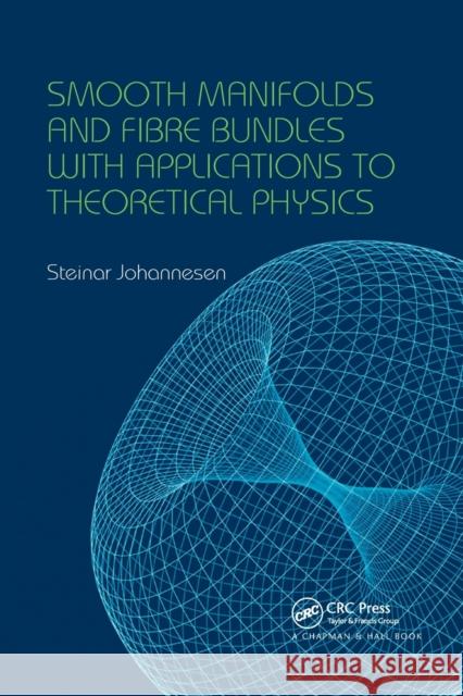 Smooth Manifolds and Fibre Bundles with Applications to Theoretical Physics Steinar Johannesen 9780367658250