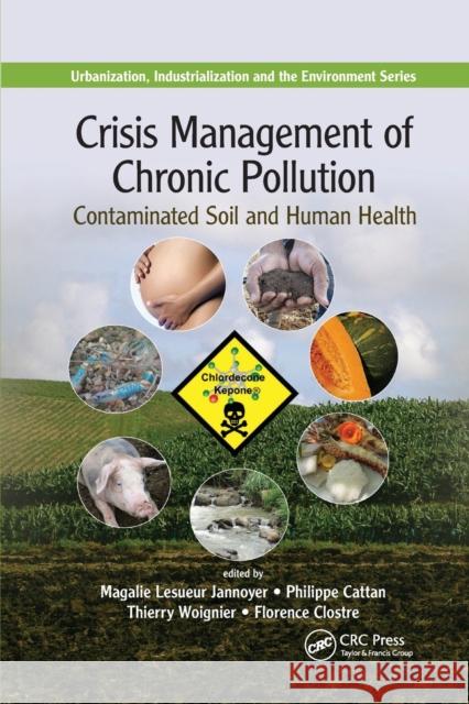Crisis Management of Chronic Pollution: Contaminated Soil and Human Health Magalie Lesueur Jannoyer Philippe Cattan Thierry Woignier 9780367658373