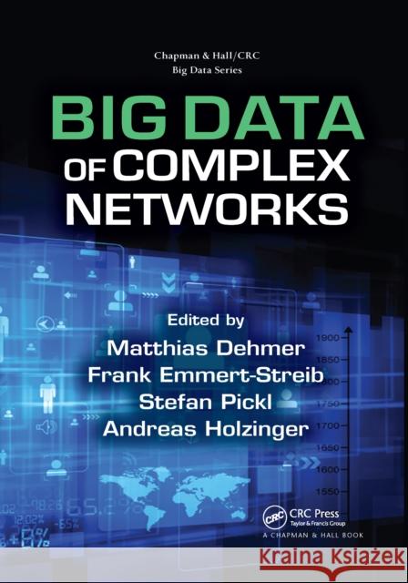 Big Data of Complex Networks Matthias Dehmer Frank Emmert-Streib Stefan Pickl 9780367658434 CRC Press