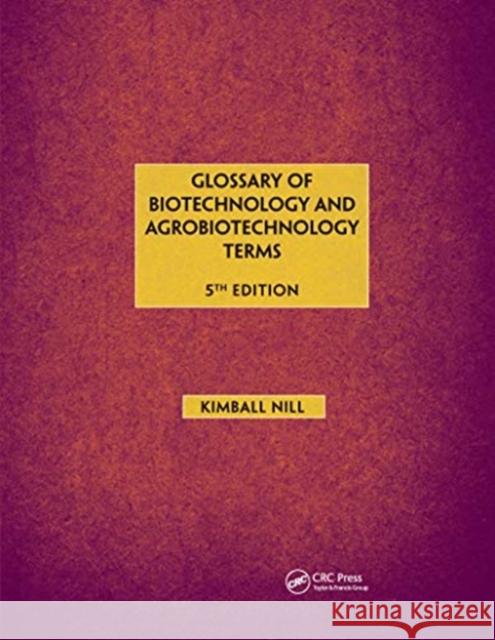 Glossary of Biotechnology & Agrobiotechnology Terms Kimball Nill 9780367658472 CRC Press
