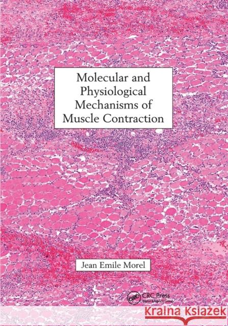 Molecular and Physiological Mechanisms of Muscle Contraction Jean Emile Morel 9780367658694