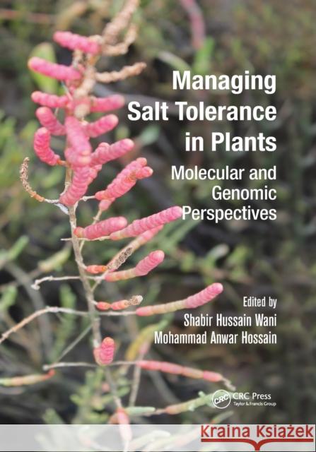 Managing Salt Tolerance in Plants: Molecular and Genomic Perspectives Shabir Hussain Wani Mohammad Anwar Hossain 9780367658755 CRC Press