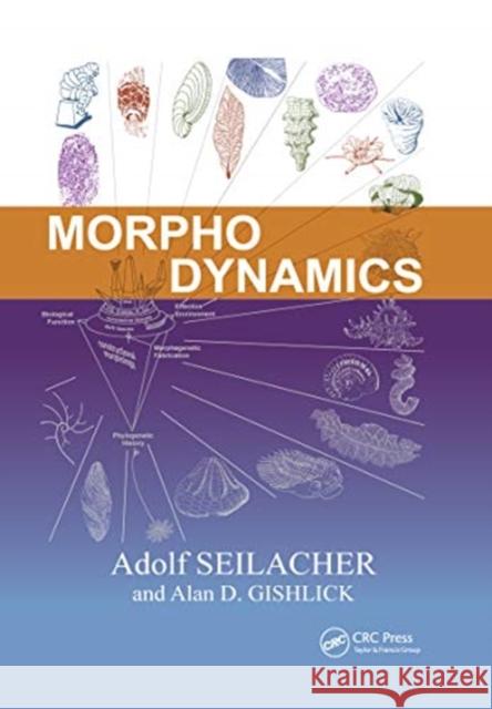 Morphodynamics Adolf Seilacher Alan D. Gishlick 9780367658960 CRC Press