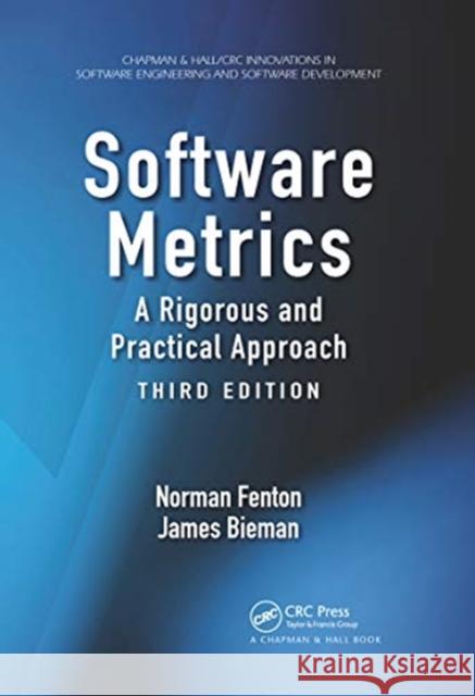 Software Metrics: A Rigorous and Practical Approach, Third Edition Norman Fenton James Bieman 9780367659028 CRC Press