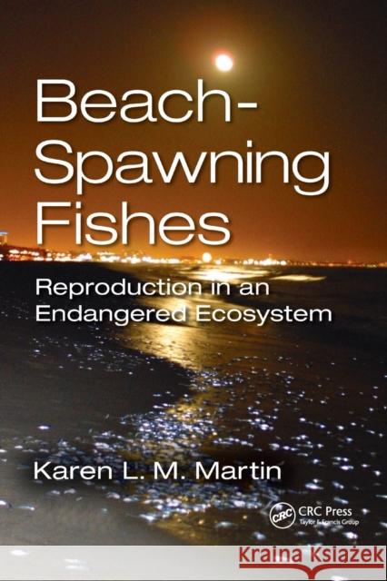 Beach-Spawning Fishes: Reproduction in an Endangered Ecosystem Karen L. M. Martin 9780367659059 CRC Press