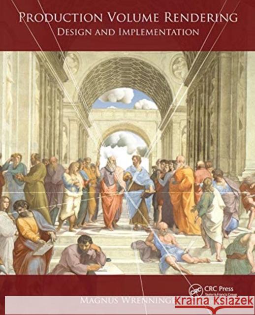 Production Volume Rendering: Design and Implementation Magnus Wrenninge 9780367659196 A K PETERS