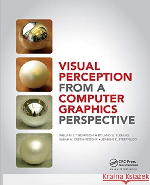 Visual Perception from a Computer Graphics Perspective William Thompson Roland Fleming Sarah Creem-Regehr 9780367659288 A K PETERS