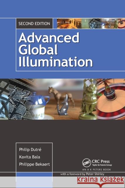 Advanced Global Illumination Philip Dutre Philippe Bekaert Kavita Bala 9780367659417 A K PETERS