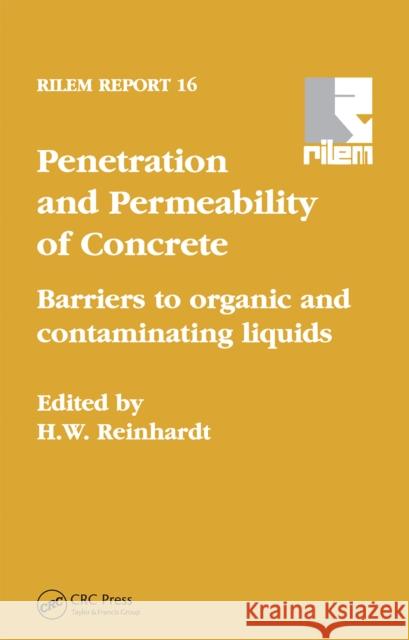 Penetration and Permeability of Concrete: Barriers to Organic and Contaminating Liquids H. E. Reinhardt 9780367659516 CRC Press