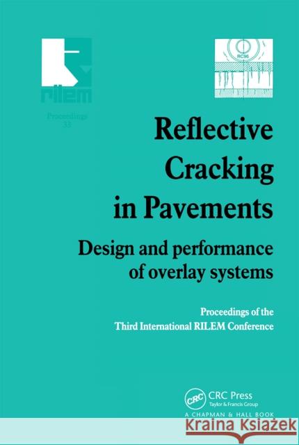 Reflective Cracking in Pavements: Design and Performance of Overlay Systems L. Francken E. Beuving A. A. a. Molenaar 9780367659530
