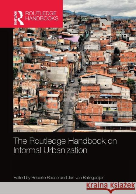 The Routledge Handbook on Informal Urbanization Roberto Rocco Jan Va 9780367659615