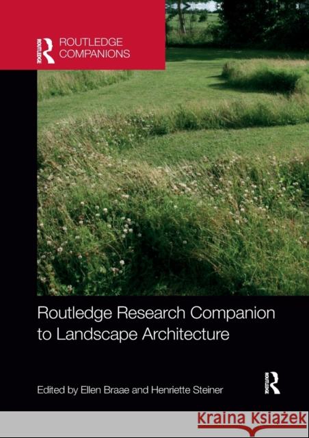 Routledge Research Companion to Landscape Architecture Ellen Braae Henriette Steiner 9780367659738